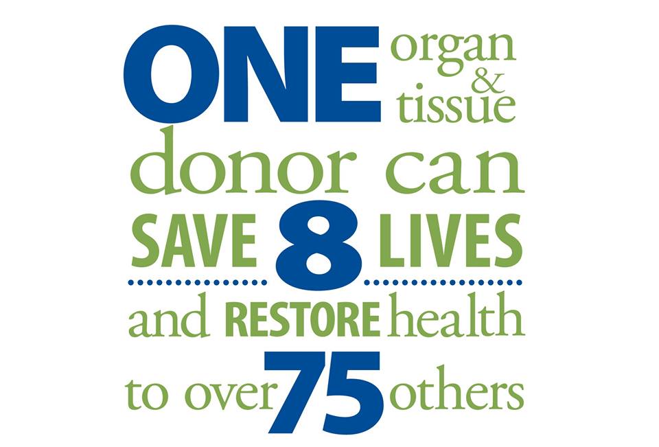 One organ and tissue donor can save 8 lives and restore health to over 75 others.